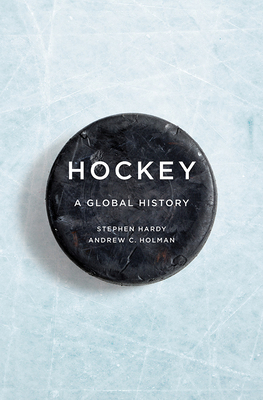 Hockey: A Global History 0252042204 Book Cover
