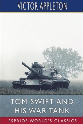 Tom Swift and His War Tank (Esprios Classics): ... B0BTRH8SJY Book Cover