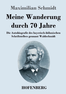 Meine Wanderung durch 70 Jahre: Die Autobiograf... [German] 3743739798 Book Cover