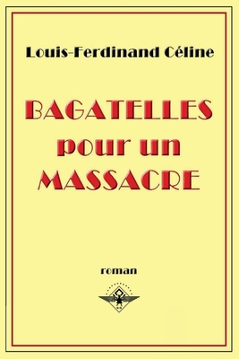 Bagatelles pour un massacre [French] 1648580394 Book Cover
