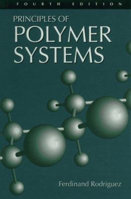 Principles Of Polymer Systems: Fourth Edition 1560323256 Book Cover