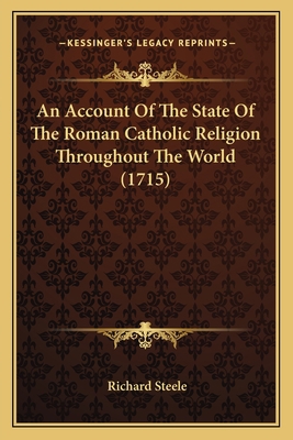 An Account Of The State Of The Roman Catholic R... 116456644X Book Cover