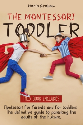 The Montessori toddler: 2 Books in 1: Montessor... B08JF5FWHZ Book Cover