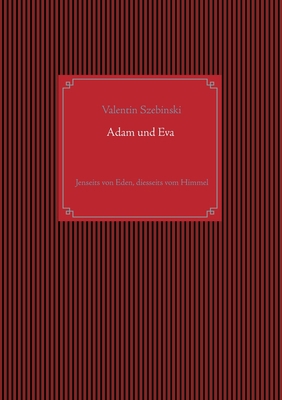 Adam und Eva: Jenseits von Eden, diesseits vom ... [German] 3740745363 Book Cover