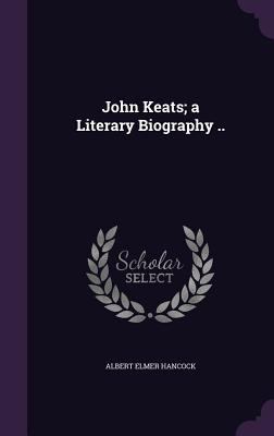 John Keats; A Literary Biography .. 1347452265 Book Cover