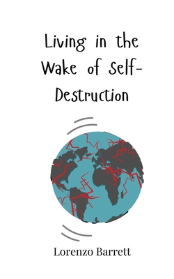 Living in the Wake of Self-Destruction 3690819695 Book Cover