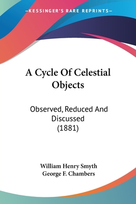 A Cycle Of Celestial Objects: Observed, Reduced... 054876817X Book Cover