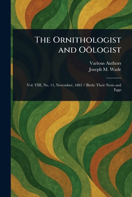 The Ornithologist and Oölogist 1023593270 Book Cover