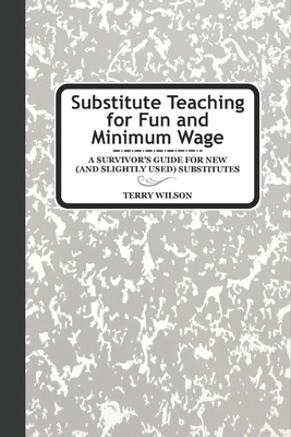 Substitute Teaching for Fun and Minimum Wage: A... B0FZ2M7LNH Book Cover