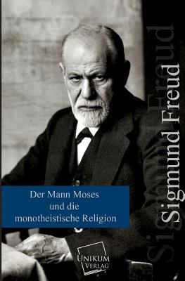 Der Mann Moses Und Die Monotheistische Religion [German] 3845700696 Book Cover