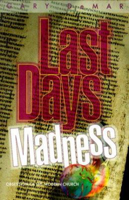 Last Days Madness: Obsession of the Modern Church 0915815354 Book Cover