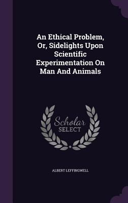 An Ethical Problem, Or, Sidelights Upon Scienti... 1354745426 Book Cover