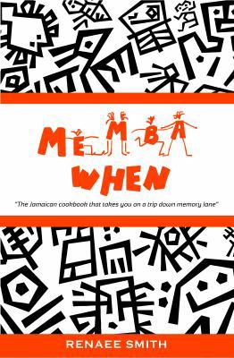 Memba When: The Jamaican Cookbook That Takes Yo... 0985541504 Book Cover