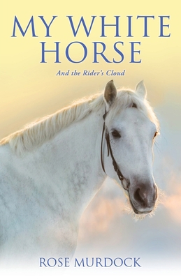 My White Horse: And the Rider's Cloud 1662878311 Book Cover