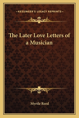The Later Love Letters of a Musician 1162792949 Book Cover