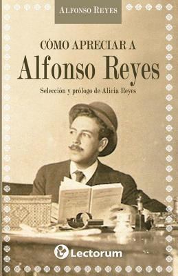 Como apreciar a Alfonso Reyes [Spanish] 1500328634 Book Cover