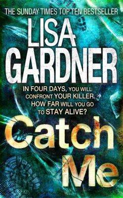 Catch Me. Lisa Gardner 0755388240 Book Cover