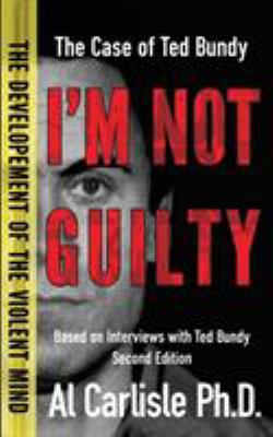 I'm Not Guilty: The Case of Ted Bundy 0990857565 Book Cover