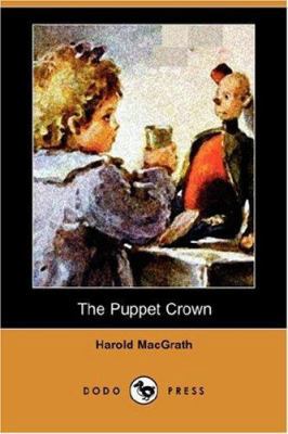 The Puppet Crown (Dodo Press) 1406530476 Book Cover