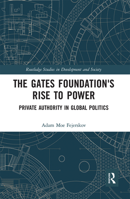 The Gates Foundation's Rise to Power: Private A... 0367666758 Book Cover