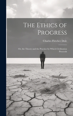 The Ethics of Progress: Or, the Theory and the ... 1020304677 Book Cover
