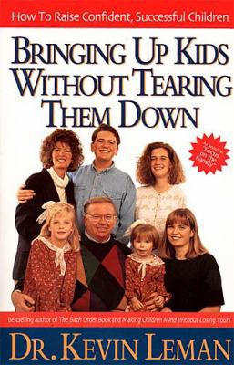 Bringing Up Kids Without Tearing Them Down How ... 0785266054 Book Cover