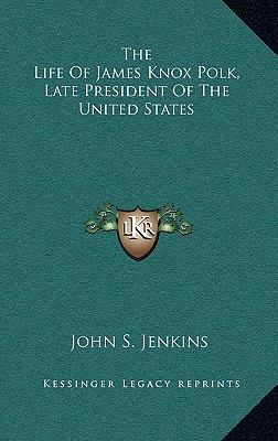 The Life of James Knox Polk, Late President of ... 1163864927 Book Cover