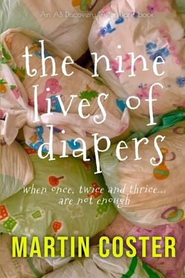 The Nine Lives Of Diapers: When once, twice and... B0B6XJBF68 Book Cover