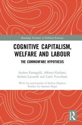 Cognitive Capitalism, Welfare and Labour: The C... 1138654302 Book Cover