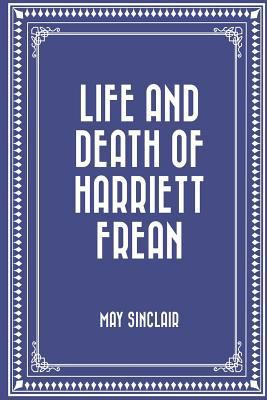 Life and Death of Harriett Frean 1530375991 Book Cover