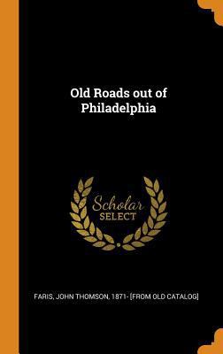 Old Roads Out of Philadelphia 0353121320 Book Cover