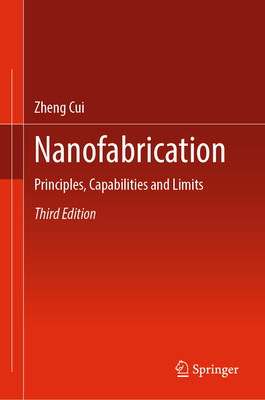 Nanofabrication: Principles, Capabilities and L... 3031625455 Book Cover