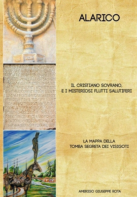 Alarico. Il Cristiano Sovrano e i misteriosi fl... [Italian] B0CVF5G29G Book Cover