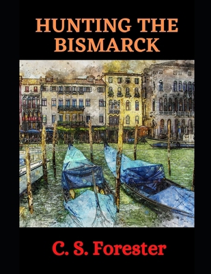 Hunting the Bismarck: The Last Nine Days of the... B092QML8YD Book Cover