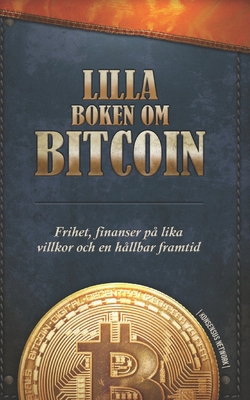 Lilla boken om Bitcoin: Frihet, finanser på lik... [Swedish] 9916951322 Book Cover