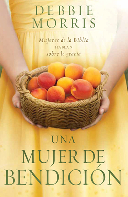 Una Mujer de Bendicion: Mujeres de la Biblia Ha... [Spanish] 1621364895 Book Cover