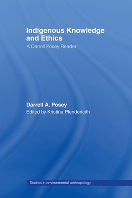 Indigenous Knowledge and Ethics: A Darrell Pose... 0415511216 Book Cover