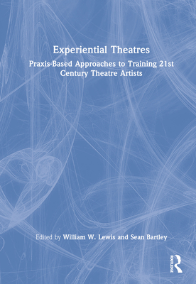 Experiential Theatres: Praxis-Based Approaches ... 1032036044 Book Cover