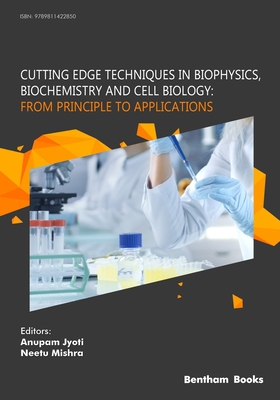 Cutting Edge Techniques in Biophysics, Biochemi... 9811422850 Book Cover
