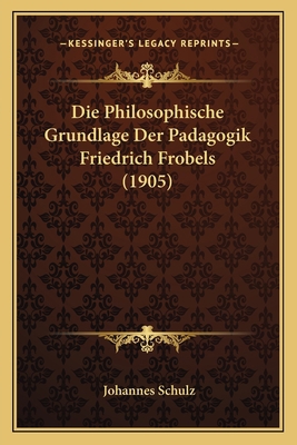 Die Philosophische Grundlage Der Padagogik Frie... [German] 1165334119 Book Cover