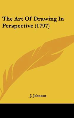 The Art of Drawing in Perspective (1797) 1161945806 Book Cover