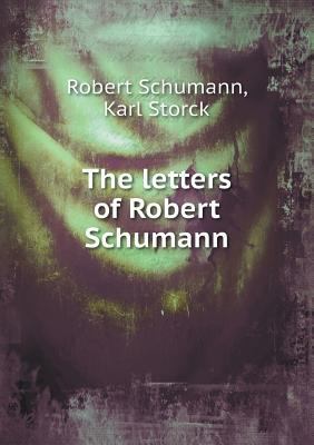 The Letters of Robert Schumann 5518443889 Book Cover