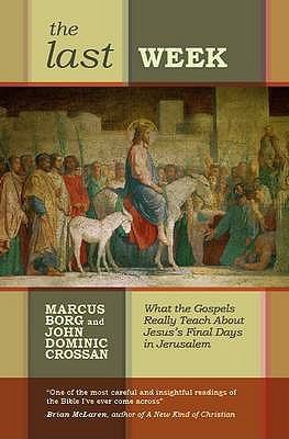 The Last Week: What the Gospels Really Teach ab... 0281059837 Book Cover