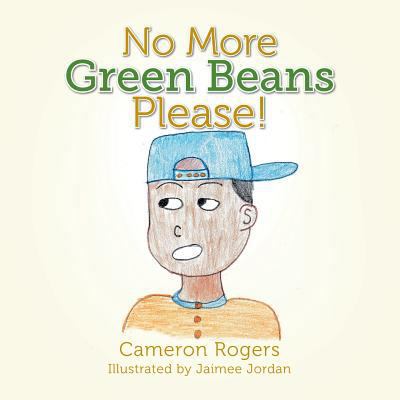 No More Green Beans Please! 1499037287 Book Cover