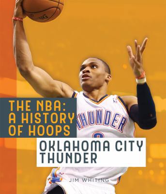 The Nba: A History of Hoops: Oklahoma City Thunder 1628324589 Book Cover