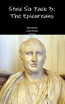 Stoic Six Pack 3: The Epicureans 1329612620 Book Cover