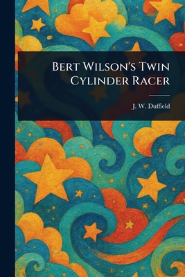 Bert Wilson's Twin Cylinder Racer 1023415070 Book Cover