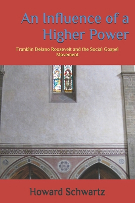 An Influence of a Higher Power: Franklin Delano... B0F5QPMWYP Book Cover