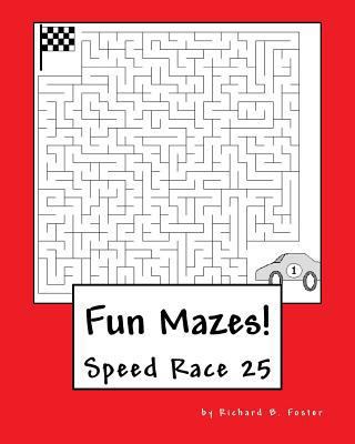 Fun Mazes!: Speed Race 25 1530169836 Book Cover