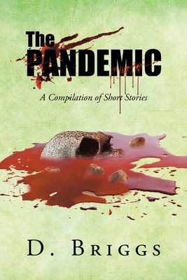 The Pandemic: A Compilation of Short Stories 1638815631 Book Cover